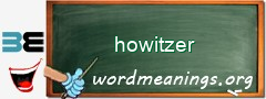 WordMeaning blackboard for howitzer